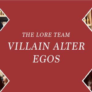 lore team villain alter egos
