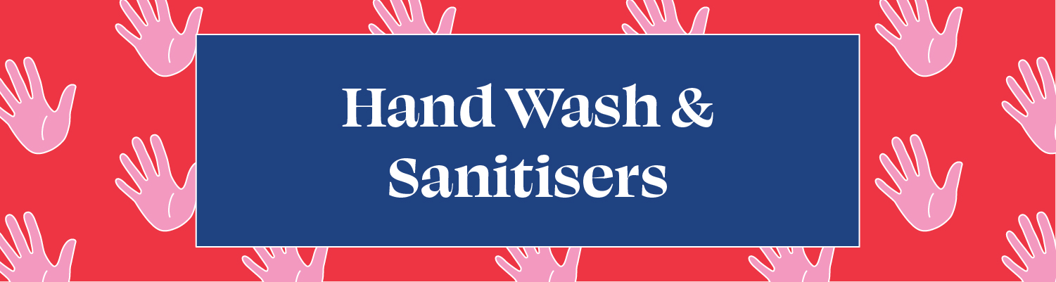 HAND WASH & SANITISERS
