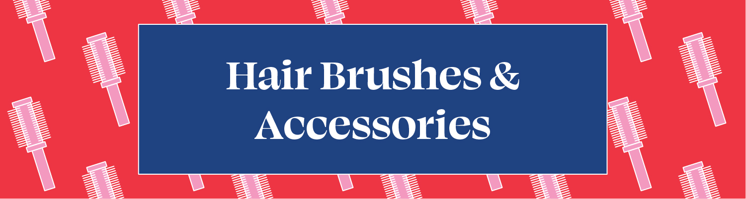 HAIR BRUSHES & ACCESSORIES