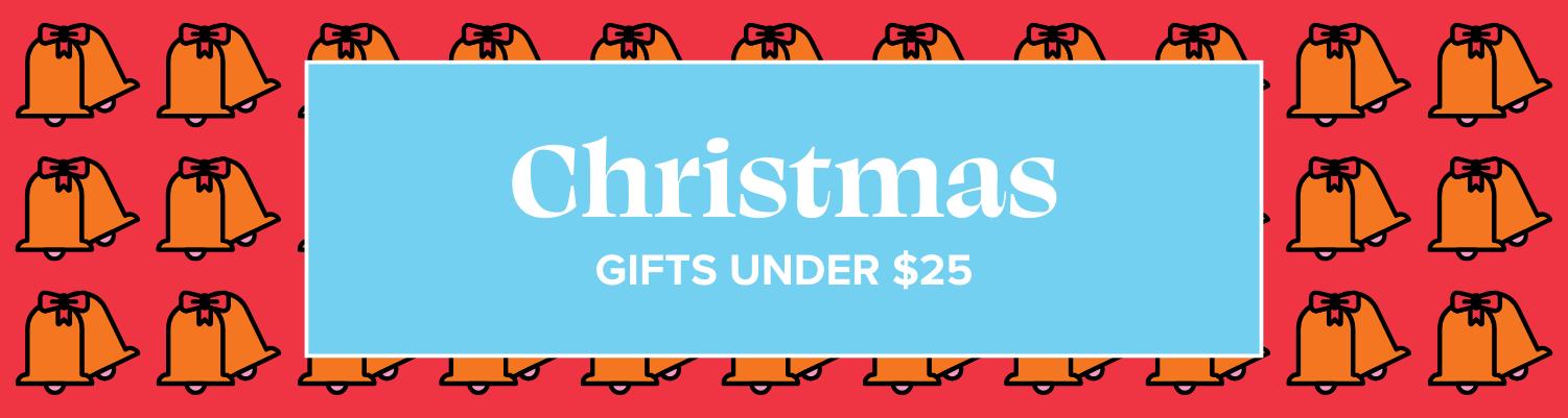 CHRISTMAS GIFTS UNDER $25