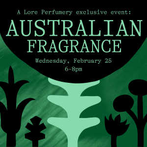 Feb 25 - Australian Fragrance, a Lore Perfumery Event - 1 x Spot